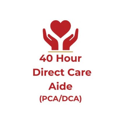 40 Hour Personal Care Aide (PCA/DCA)